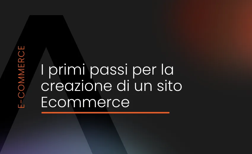 I primi passi per la creazione di un sito e-commerce