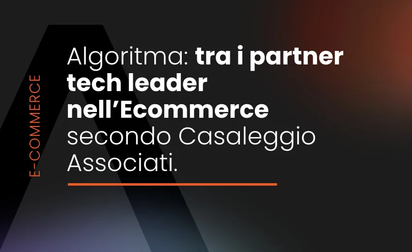 Algoritma: tra i partner tech leader nell'Ecommerce secondo Casaleggio Associati