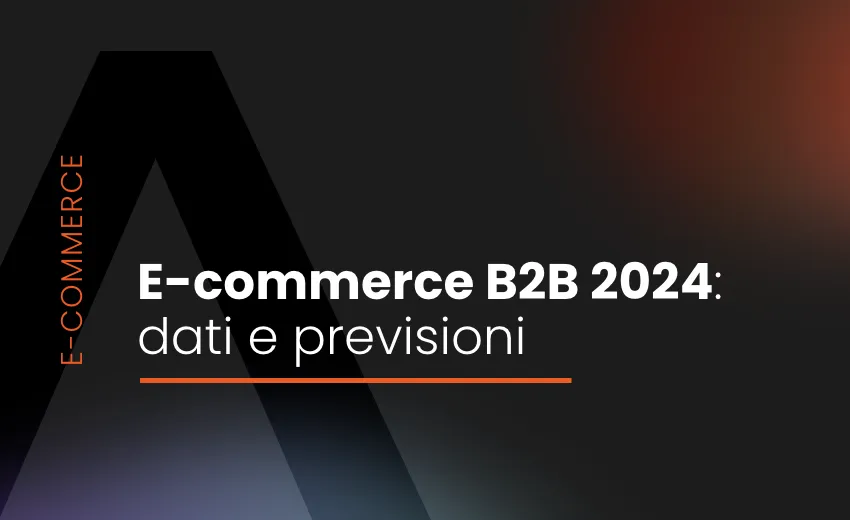 E-commerce B2B 2024: dati e previsioni